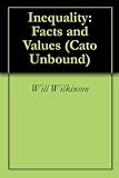 Inequality: Facts and Values (Cato Unbound Book 102009)