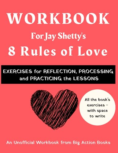 Workbook for Jay Shetty’s 8 Rules of Love: Printed Exercises for Reflection, Processing, and Practising the Lessons (Relationships)