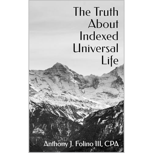The Truth About Indexed Universal Life -- Anthony J. Folino III episode artwork