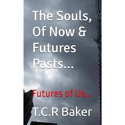 The Souls, Of Now & Futures Pasts...: Futures of Us...