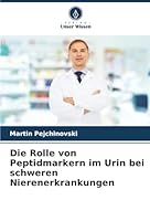 Die Rolle von Peptidmarkern im Urin bei schweren Nierenerkrankungen (German Edition) 6203573043 Book Cover