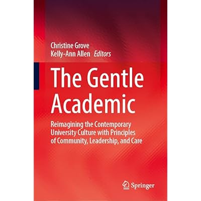 The Gentle Academic: Reimagining the Contemporary University Culture with Principles of Community, Leadership, and Care