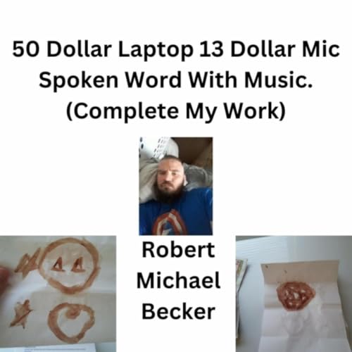 50 Dollar Laptop 13 Dollar Mic (Complete My Work) [Spoken Word With Music] [Explicit]
