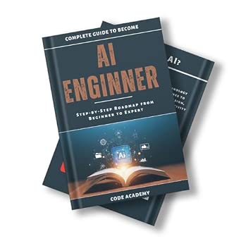 Buy Complete Guide to Become an AI Engineer: Step-by-Step Roadmap from ...