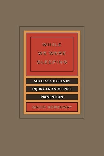 While We Were Sleeping: Success Stories in Injury and Violence Prevention