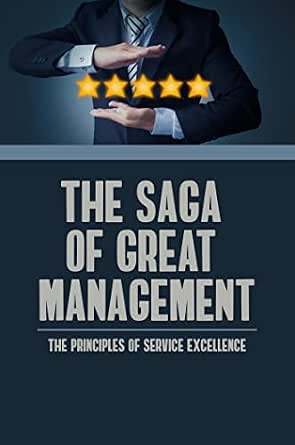 The Saga Of Great Management: The Principles Of Service Excellence ...