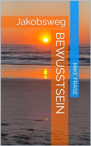 Bewusstsein: Jakobsweg (German Edition)