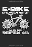  E-Bike – Bremsen Nutzt Nur Die Reifen Ab: Din A5 Liniertes Heft (Liniert) Für E-Biker  Notizbuch Tagebuch Planer E-Bike Elektrofahrrad Pedelec  Notiz Buch Geschenk Ebike E Bike E Fahrrad Notebook