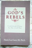 God's rebels: Confederate clergy in the Civil War 0910311676 Book Cover
