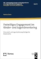 Freiwilliges Engagement Im Kinder- Und Jugendmentoring: Eine Sozial- Und Organisationspsychologische Studienreihe 3756007243 Book Cover