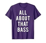 All About That Bass T-Shirt T-Shirt
