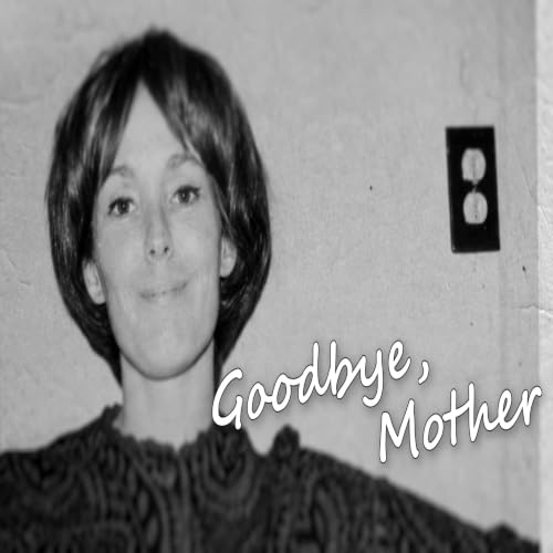 Goodbye Mom