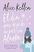 El día que dejó de nevar en Alaska (Books4pocket romántica)