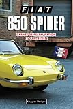  FIAT 850 SPIDER: CARNET DE RESTAURATION ET D’ENTRETIEN