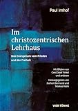 Im christozentrischen Lehrhaus: Das Evangelium von Frieden und der Freiheit