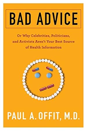 Bad Advice: Or Why Celebrities, Politicians, and Activists Aren't Your Best Source of Health Information