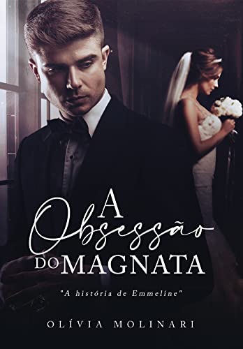 A Obsessão do Magnata: a história de Emmeline (Mafiosos e Obsessivos Livro 1)