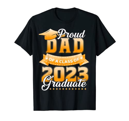 Proud Dad Of A Class Of 2023 Graduate Graduation Family T-Shirt