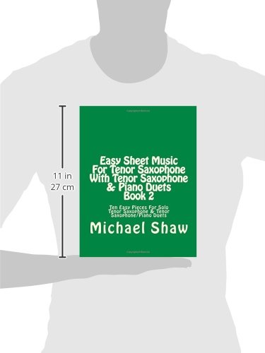 Easy Sheet Music For Tenor Saxophone With Tenor Saxophone & Piano Duets Book 2: Ten Easy Pieces For