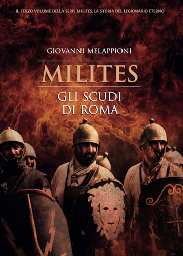 Milites - Gli scudi di Roma: La serie del Legionario Eterno