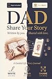 Dad, Share Your Story: A Guided Life Story Journal & Memory Keepsake to Preserve His Legacy  App Included