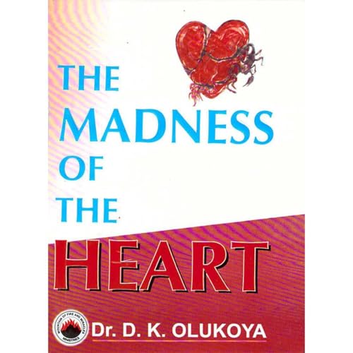 The Madness of the Heart Audiobook By Dr. D. K. Olukoya cover art