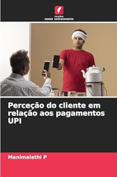 Perceção do cliente em relação aos pagamentos UPI (Portuguese Edition)