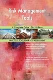Risk Management Tools A Complete Guide - 2019 Edition