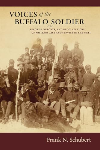 Voices of the Buffalo Soldier: Records, Reports, and Recollections of Military Life and Service in the West