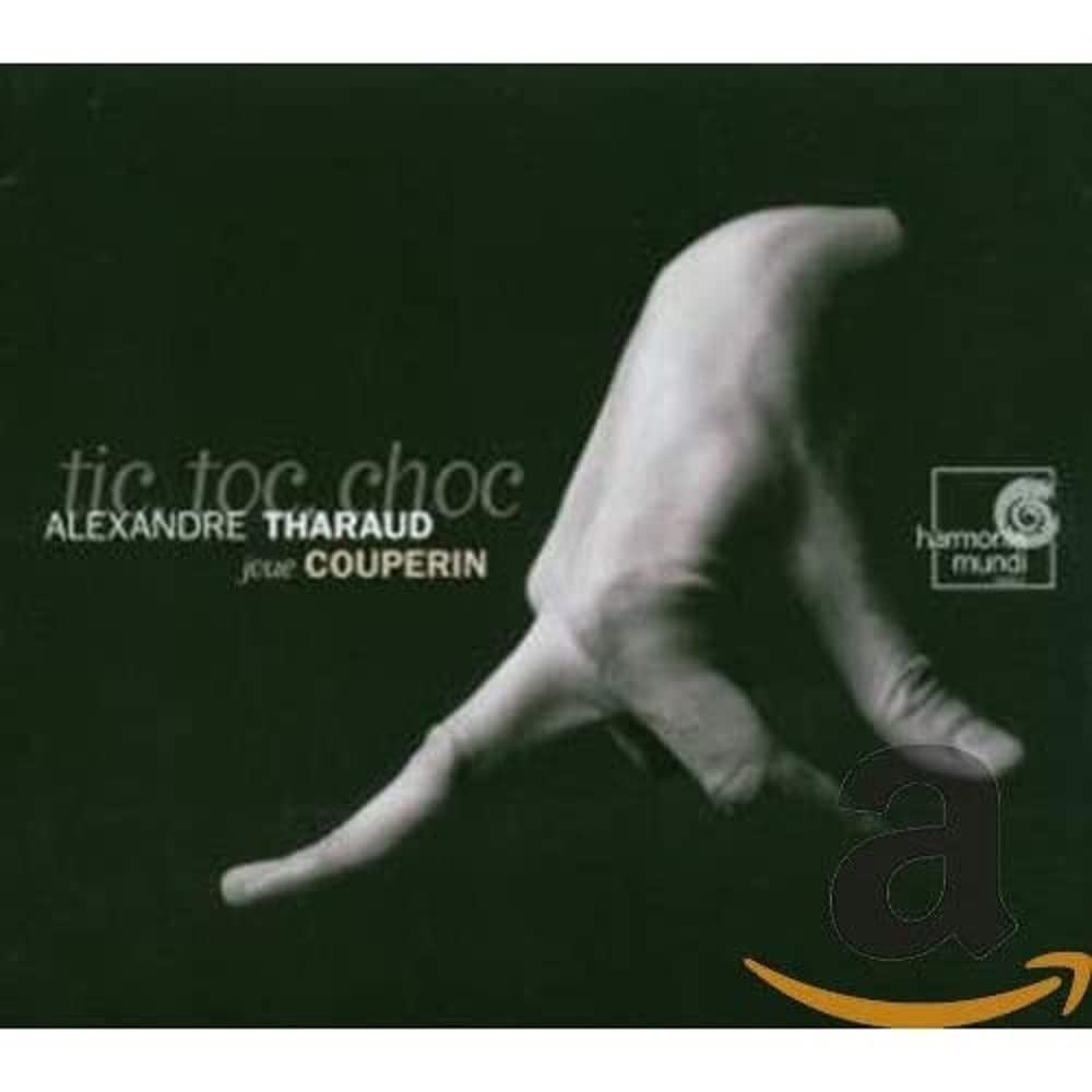 Tic Toc Choc: Keyboard Works [Audio CD] F. Couperin; Alexandre Tharaud; François Couperin; Jacques Duphly and Cyril Mordant