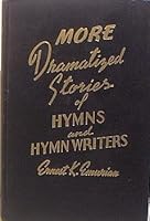 More Dramatized stories of hymns and hymn writers, B0007EJ1JU Book Cover
