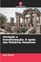 Iniciação e transformação: O apelo dos Mistérios Eleusinos 6209360165 Book Cover