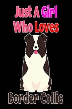 Just a Girl Who Loves Border Collie : Composition Notebook Journal for Taking Reminders and Notes and Gifts Ideas for Girl and Dog Lovers