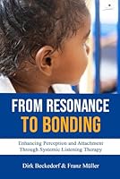 From Resonance to Bonding: Enhancing Perception and Attachment through Systemic Listening Therapy 8190973827 Book Cover