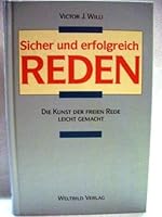 Sicher und erfolgreich Reden. Die Kunst der freien Reden leciht gemacht 3926187875 Book Cover