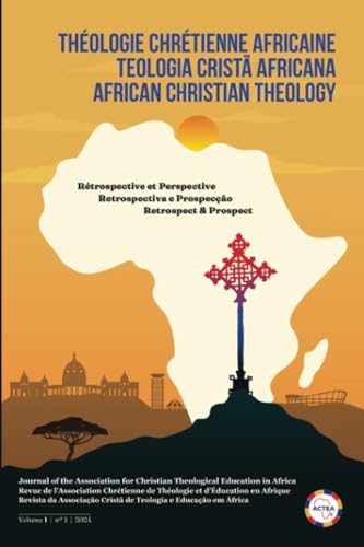 African Christian Theology, Volume 1, Number 1, March 2024: Journal of the Association for Christian Theological Education in Africa