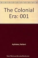 Colonial Era (History of the American People / Herbert Aptheker) 0717800334 Book Cover