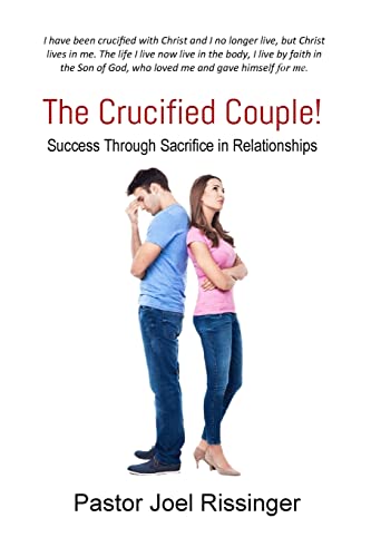 The Crucified Couple: Success Through Sacrifice in Relationships (The Crucified Life Series)