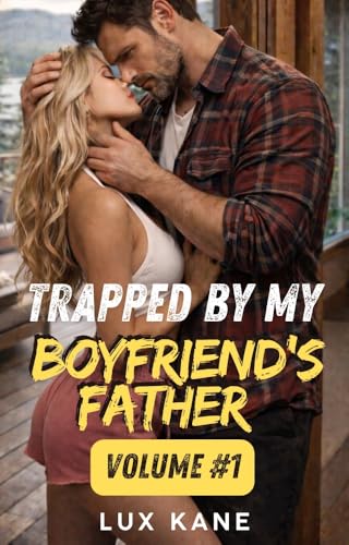 Trapped By My Boyfriend's Father: Volume #1 (An Age Gap Romance)