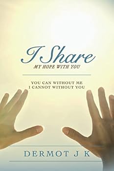 Paperback I Share my Hope with You: You Can without Me I Cannot without You Book