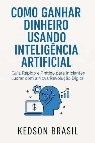 Como Ganhar Dinheiro Usando Inteligência Artificial: Guia Rápido ...
