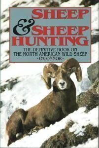 Hardcover Sheep and Sheep Hunting: The Definitive Book on Hunting North American Wild Sheep Book