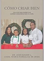 Cómo Criar Bien, una guía para padres que quieren desempeñar bien su papel 9945220764 Book Cover