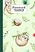 Password Tracker: Sloth Password Tracker, Password Book, Password Log Book and Internet Password Organizer, Logbook To Protect Usernames, 120 Pages, Size 6" x 9" by Dagmar Naumann
