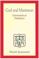 God and Mammon: Universities as Publishers 0252016963 Book Cover