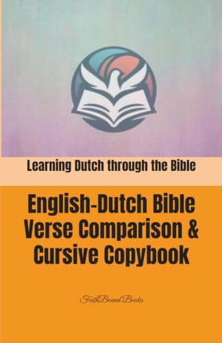 Learning Dutch through the Bible: English-Dutch Bible Verse Comparison & Cursive Copybook: Nederlands en Engels leren door de Bijbel: Vergelijking van Bijbelverzen in het Engels en Nederlands & Cursus Schrijfboek