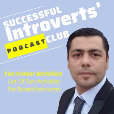 List Of Fun Activities For Bored Introverts (Indoors Only) Podcast