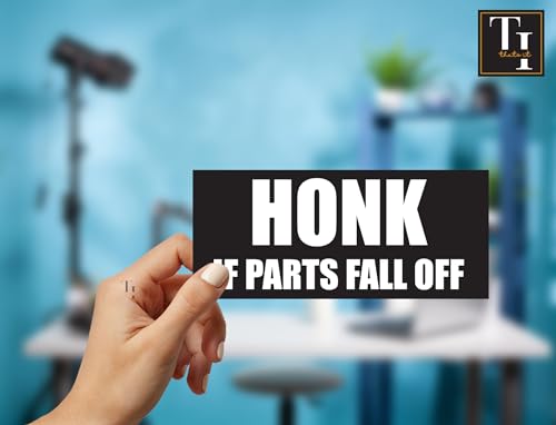 Image of THATS IT! Honk If Parts Fall Off Stickers | Removable Decal Car Bumper | Indoor Outdoor Window Sticker | Vinyl Decal for Laptop, iPad | Waterproof & Long Lasting | TI - 321