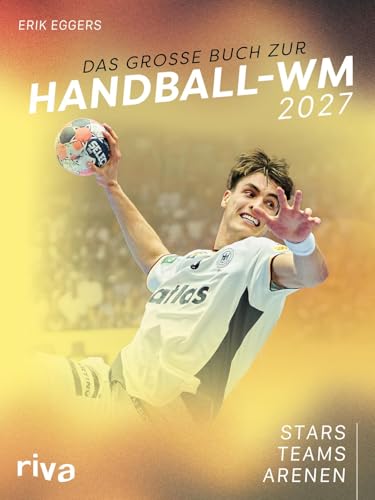 Das große Buch zur Handball-WM 2027: Stars. Teams. Arenen | Zur Heim-Weltmeisterschaft in...