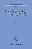 Die Strafrechtliche Einziehung Eines Kraftfahrzeugs Infolge Dessen Rechtswidrigen Gebrauchs (Schriften Zum Strafrecht, 424) 3428191056 Book Cover